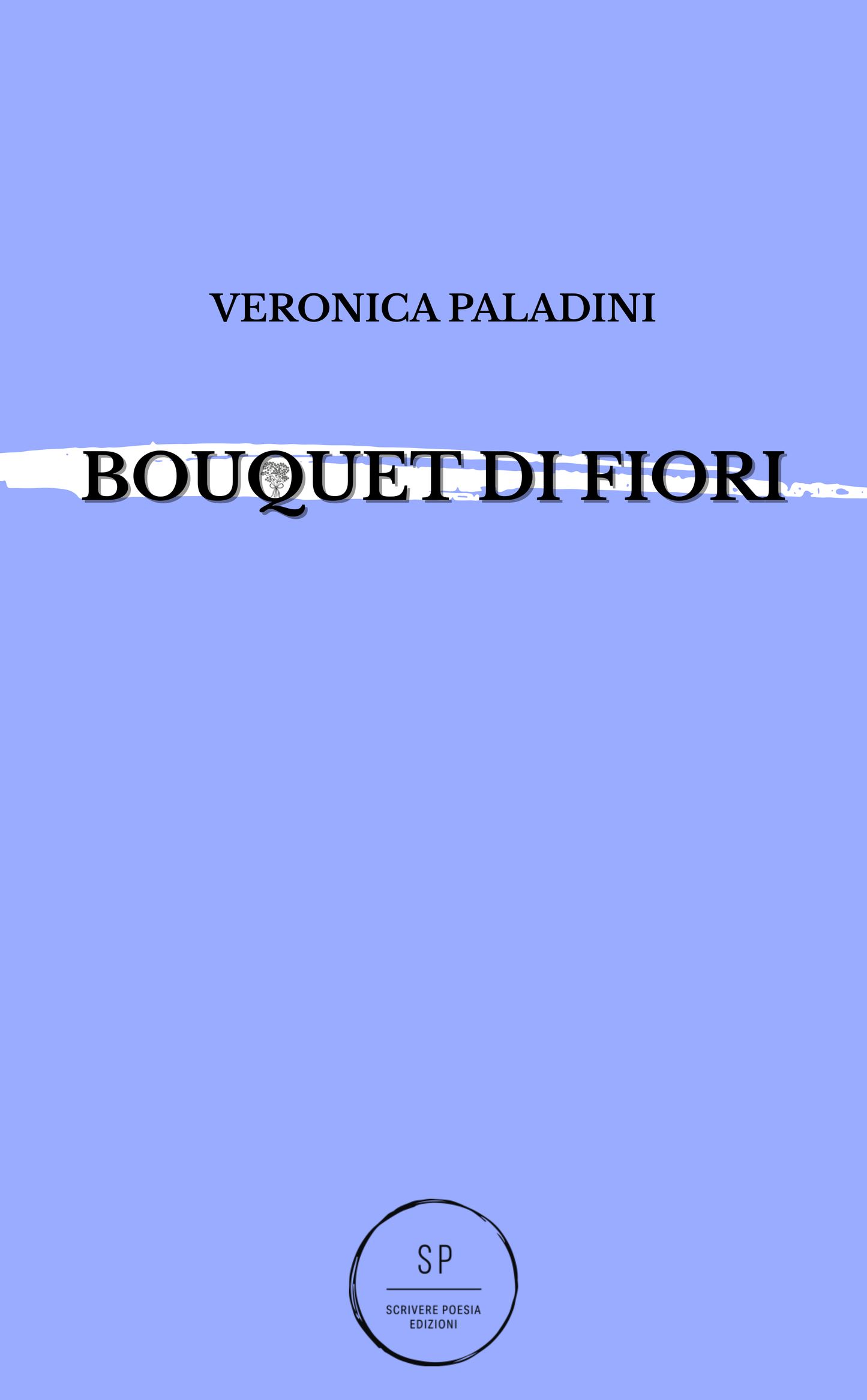 Veronica Paladini - BOUQUET DI FIORI [pre - order]