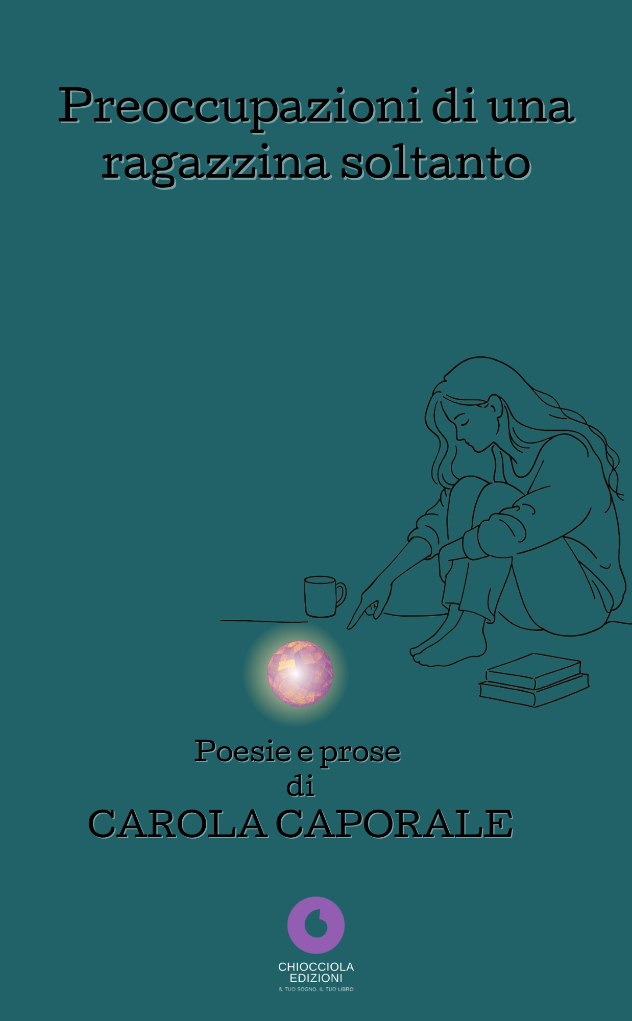 Carola Caporale - PREOCCUPAZIONI DI UNA RAGAZZINA SOLTANTO [pre order]